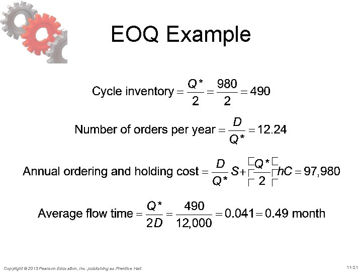 EOQ Example Copyright © 2013 Pearson Education, Inc. publishing as Prentice Hall. 11 -21