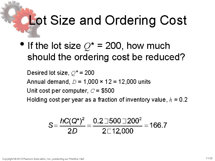 Lot Size and Ordering Cost • If the lot size Q* = 200, how