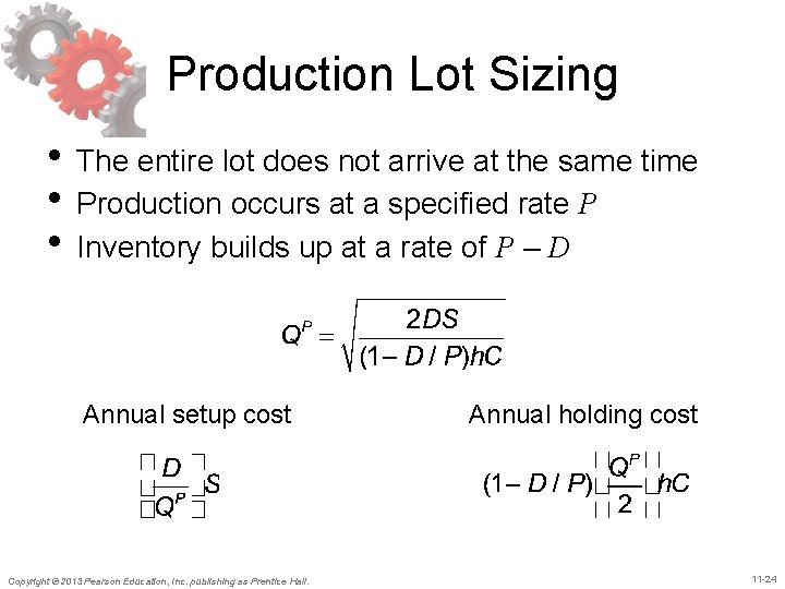 Production Lot Sizing • The entire lot does not arrive at the same time