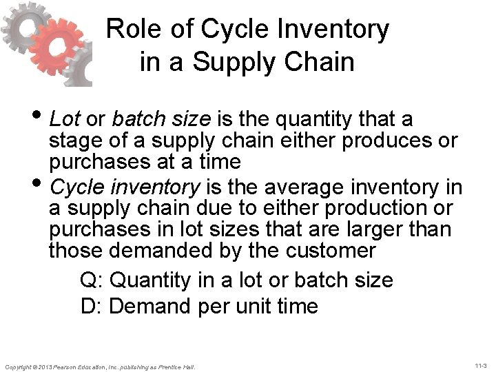 Role of Cycle Inventory in a Supply Chain • Lot or batch size is