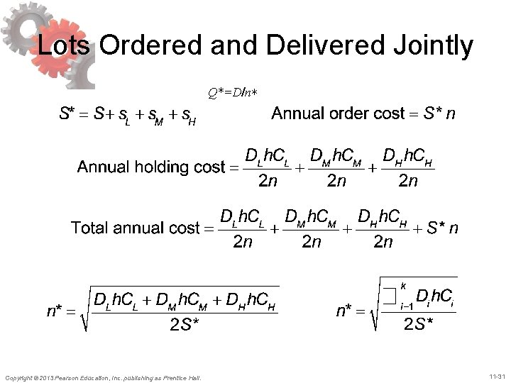 Lots Ordered and Delivered Jointly Q*=D/n∗ Copyright © 2013 Pearson Education, Inc. publishing as