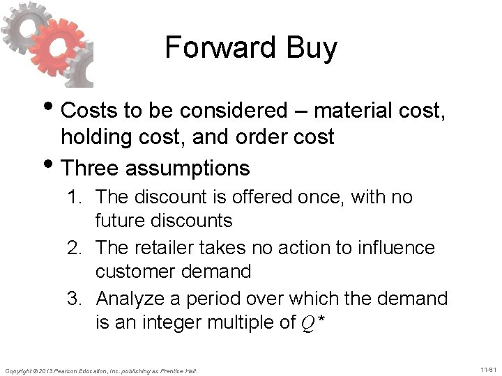 Forward Buy • Costs to be considered – material cost, • holding cost, and