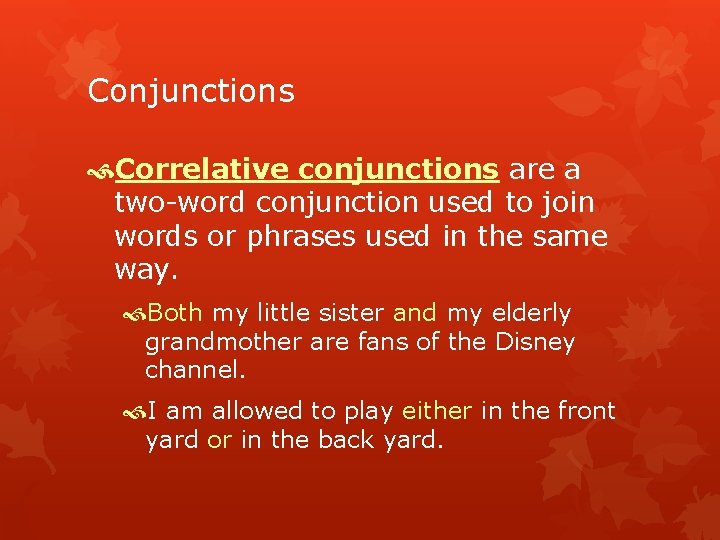 Conjunctions Correlative conjunctions are a two-word conjunction used to join words or phrases used