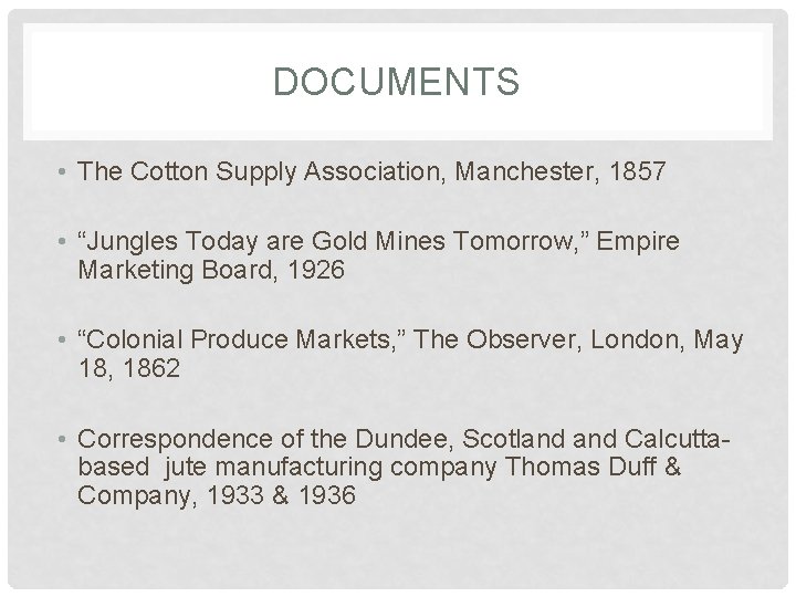 DOCUMENTS • The Cotton Supply Association, Manchester, 1857 • “Jungles Today are Gold Mines