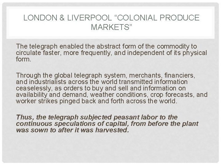 LONDON & LIVERPOOL “COLONIAL PRODUCE MARKETS” The telegraph enabled the abstract form of the