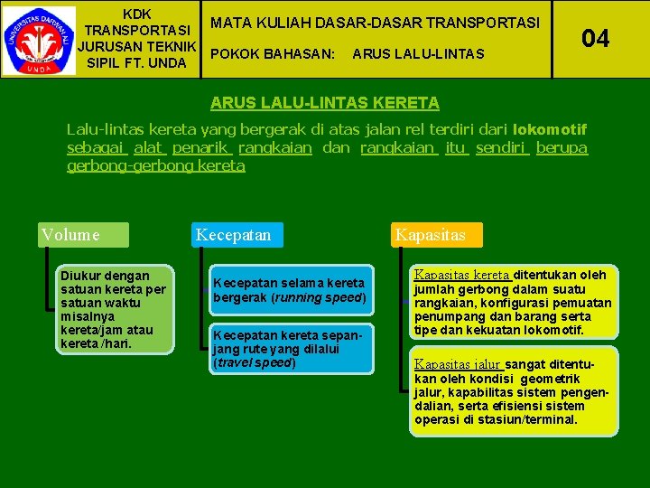 KDK MATA KULIAH DASAR-DASAR TRANSPORTASI JURUSAN TEKNIK POKOK BAHASAN: ARUS LALU-LINTAS SIPIL FT. UNDA