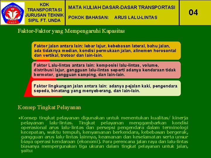 KDK MATA KULIAH DASAR-DASAR TRANSPORTASI JURUSAN TEKNIK POKOK BAHASAN: ARUS LALU-LINTAS SIPIL FT. UNDA