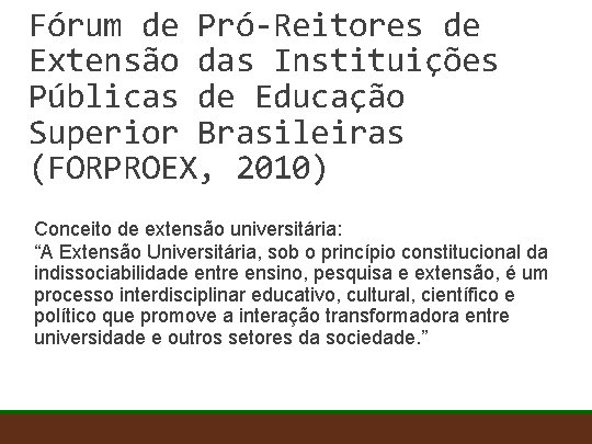 Fórum de Pró-Reitores de Extensão das Instituições Públicas de Educação Superior Brasileiras (FORPROEX, 2010)