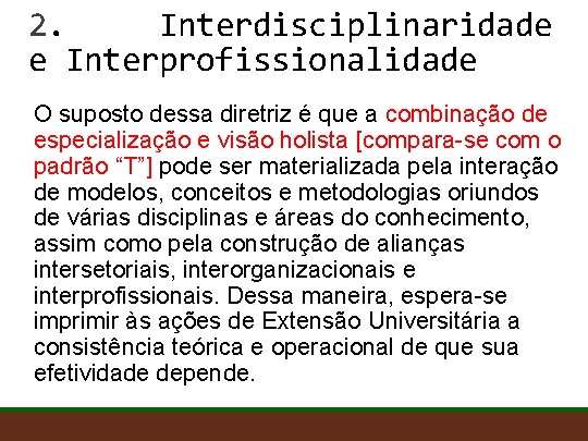 2. Interdisciplinaridade e Interprofissionalidade O suposto dessa diretriz é que a combinação de especialização