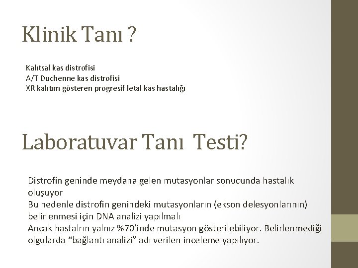 Klinik Tanı ? Kalıtsal kas distrofisi A/T Duchenne kas distrofisi XR kalıtım gösteren progresif