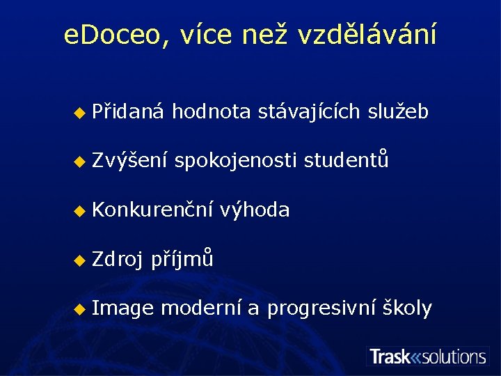 e. Doceo, více než vzdělávání u Přidaná hodnota stávajících služeb u Zvýšení spokojenosti studentů