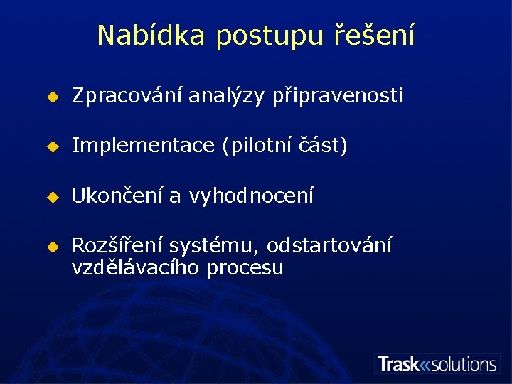 Nabídka postupu řešení u Zpracování analýzy připravenosti u Implementace (pilotní část) u Ukončení a