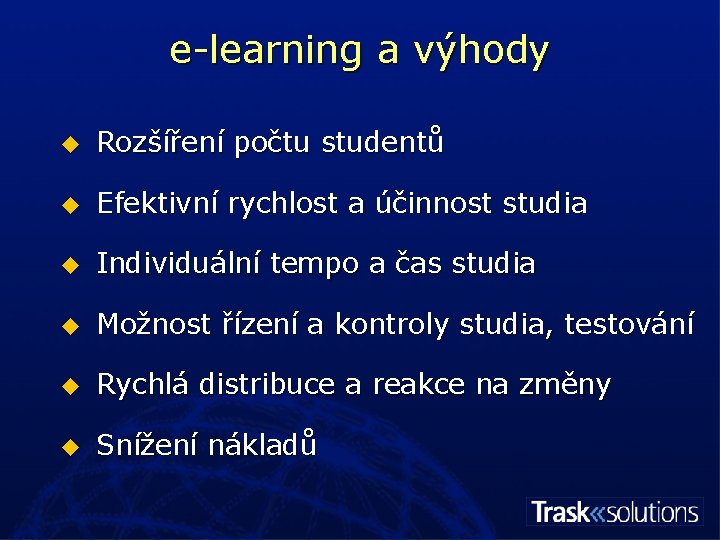 e-learning a výhody u Rozšíření počtu studentů u Efektivní rychlost a účinnost studia u