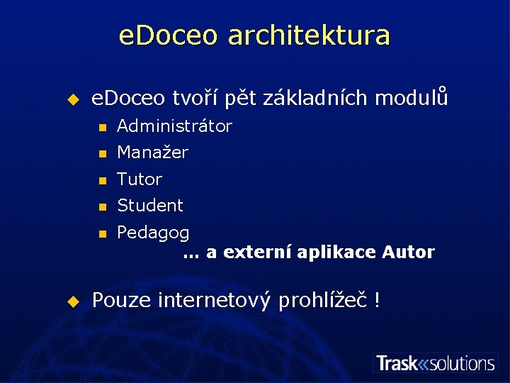 e. Doceo architektura u u e. Doceo tvoří pět základních modulů n Administrátor n