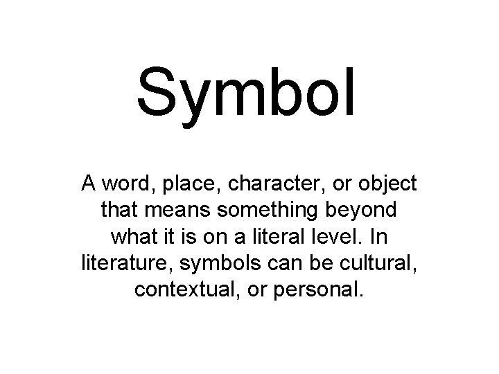 Symbol A word, place, character, or object that means something beyond what it is