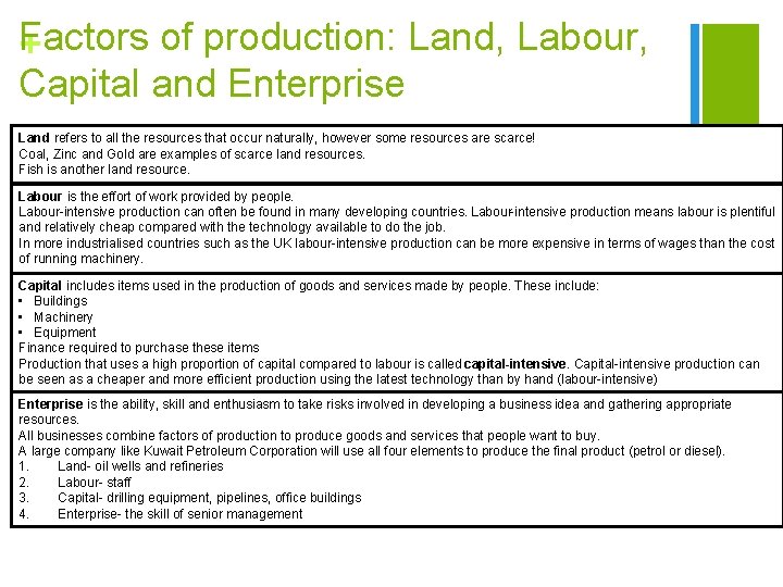 Factors of production: Land, Labour, + Capital and Enterprise Land refers to all the