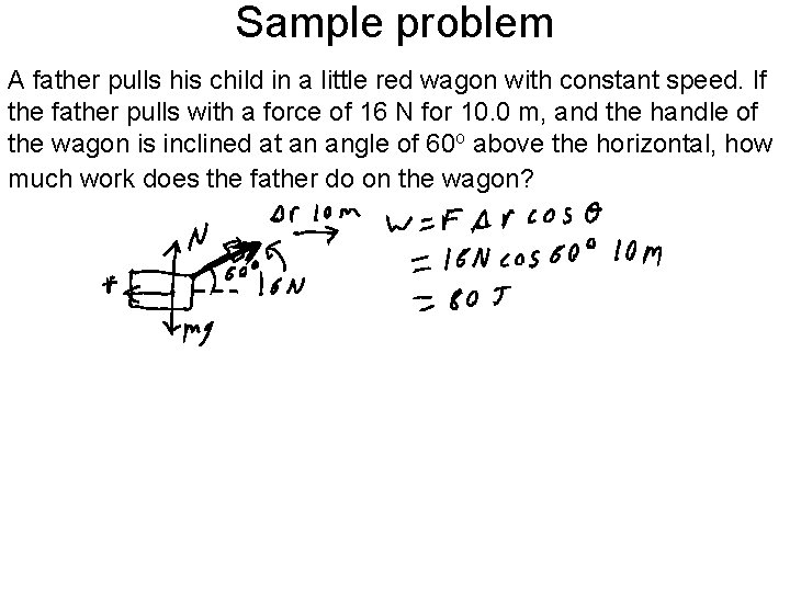 Sample problem A father pulls his child in a little red wagon with constant