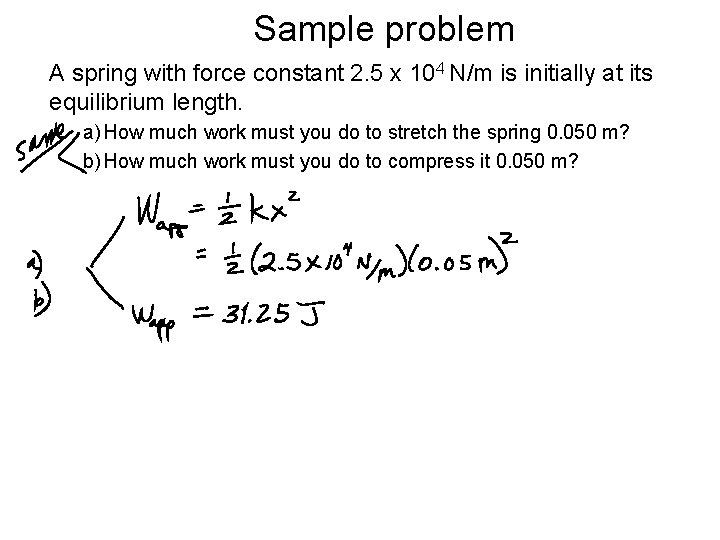 Sample problem A spring with force constant 2. 5 x 104 N/m is initially