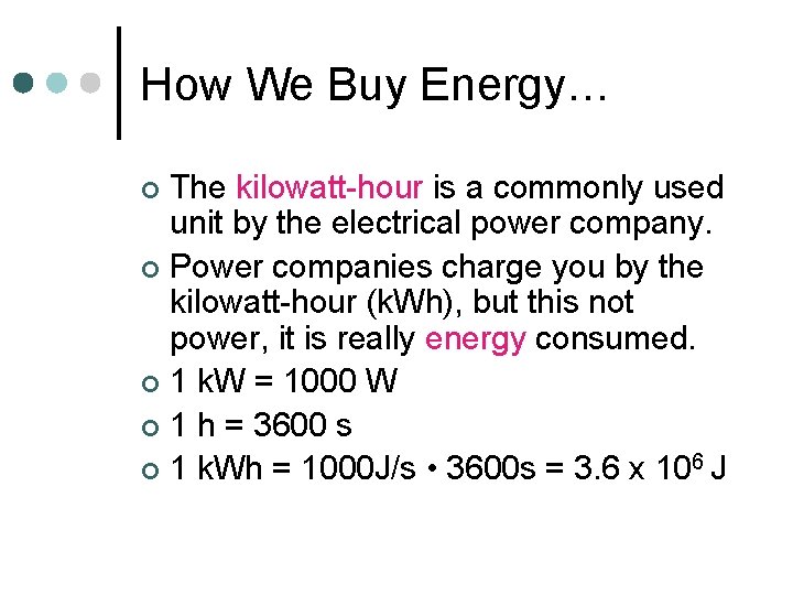 How We Buy Energy… The kilowatt-hour is a commonly used unit by the electrical