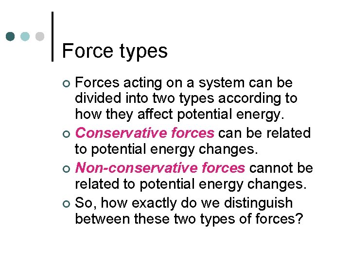 Force types Forces acting on a system can be divided into two types according