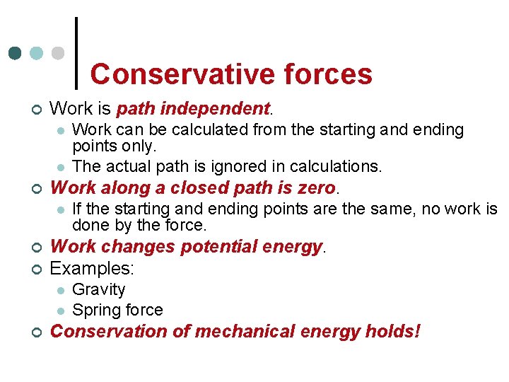 Conservative forces ¢ Work is path independent. l l ¢ Work along a closed