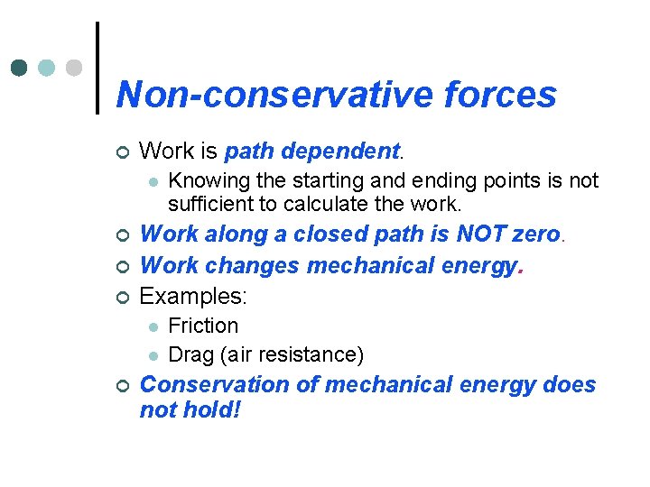 Non-conservative forces ¢ Work is path dependent. l ¢ ¢ ¢ Work along a