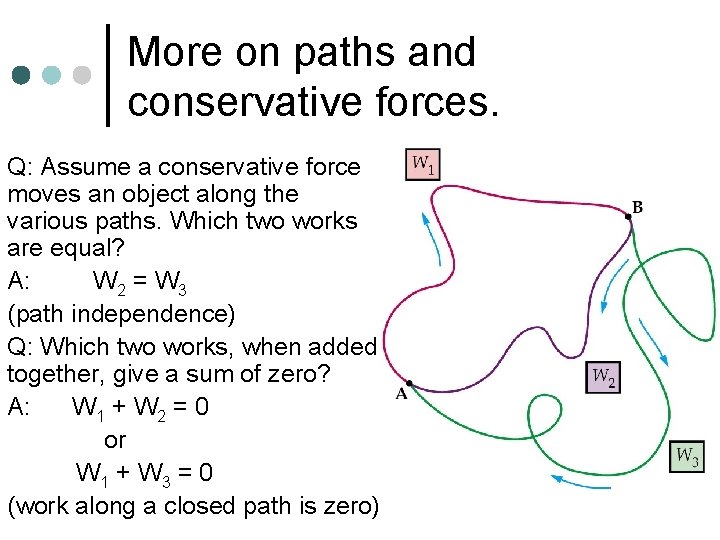 More on paths and conservative forces. Q: Assume a conservative force moves an object