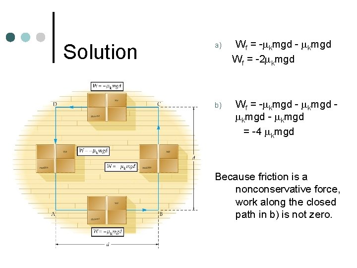 Solution a) b) Wf = -mkmgd - mkmgd Wf = -2 mkmgd Wf =