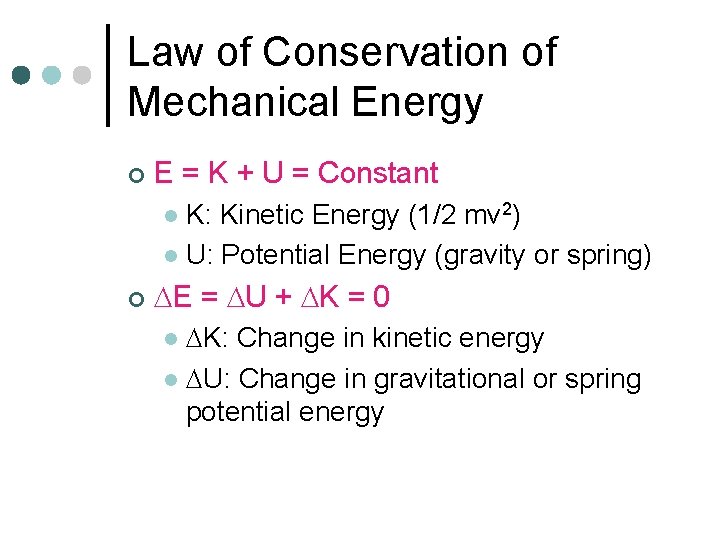 Law of Conservation of Mechanical Energy ¢ E = K + U = Constant