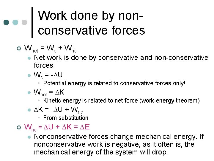 Work done by nonconservative forces ¢ Wnet = Wc + Wnc l Net work