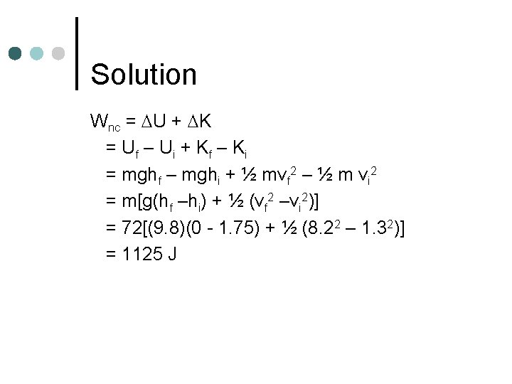 Solution Wnc = U + K = U f – Ui + K f