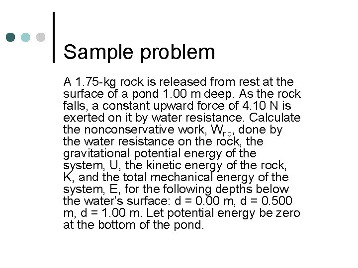 Sample problem A 1. 75 -kg rock is released from rest at the surface