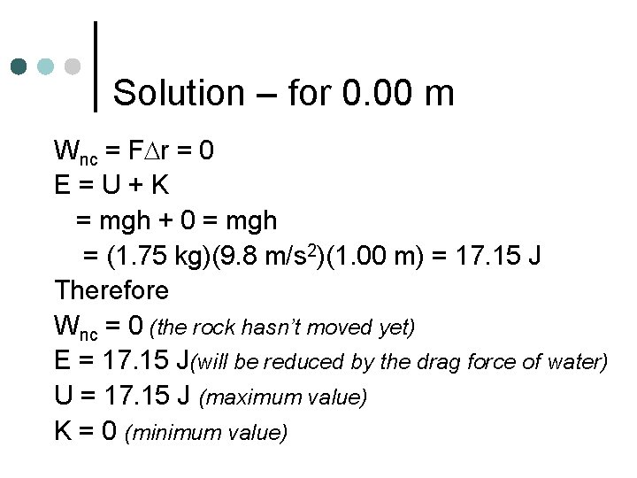 Solution – for 0. 00 m Wnc = F r = 0 E=U+K =