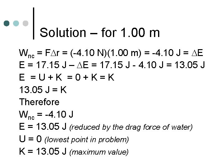 Solution – for 1. 00 m Wnc = F r = (-4. 10 N)(1.