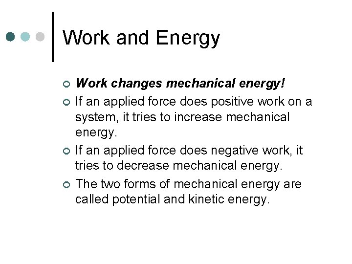 Work and Energy ¢ ¢ Work changes mechanical energy! If an applied force does