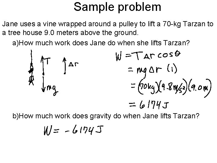 Sample problem Jane uses a vine wrapped around a pulley to lift a 70