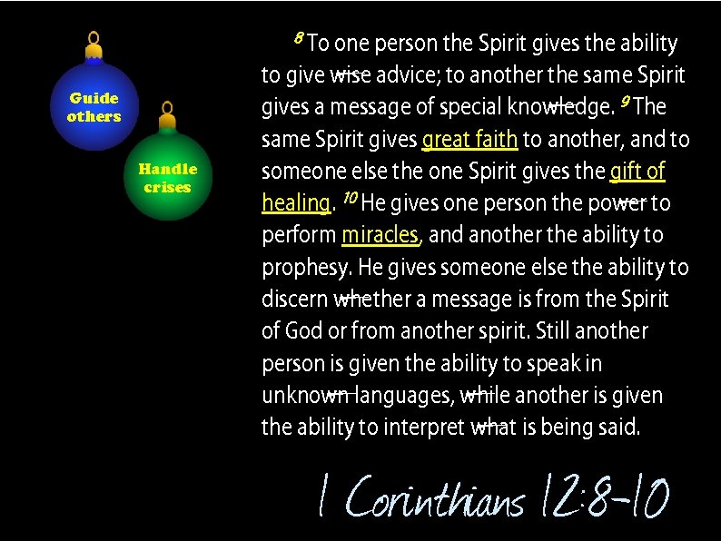 8. To one person the Spirit gives the ability Guide others Handle crises to
