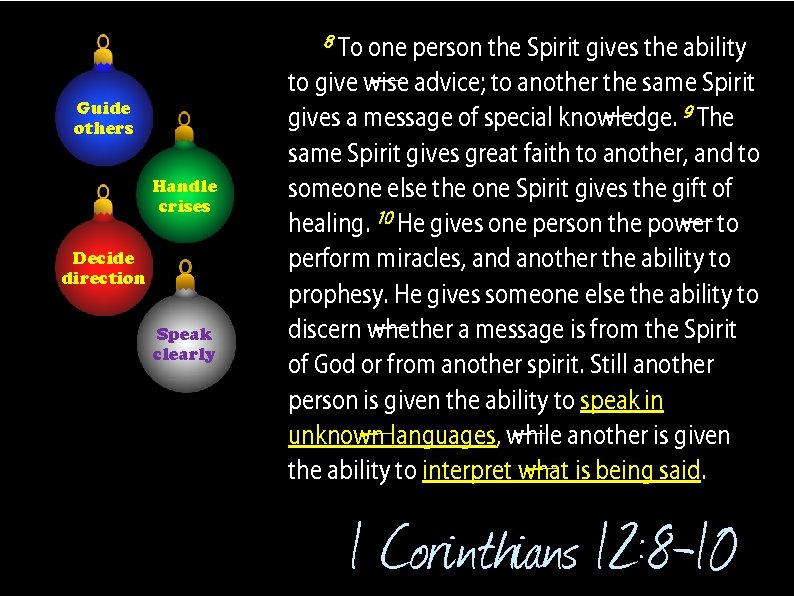 8. To one person the Spirit gives the ability Guide others Handle crises Decide