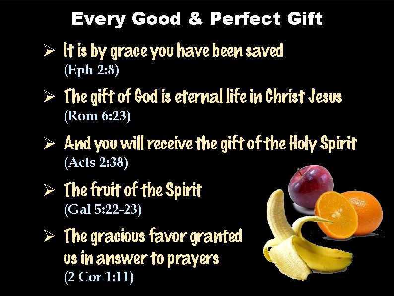Every Good & Perfect Gift Ø It is by grace you have been saved