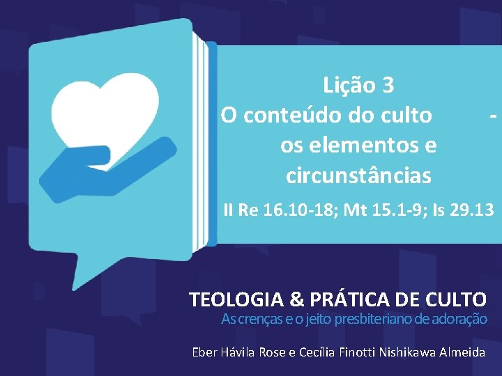 Lição 3 O conteúdo do culto os elementos e circunstâncias - II Re 16.