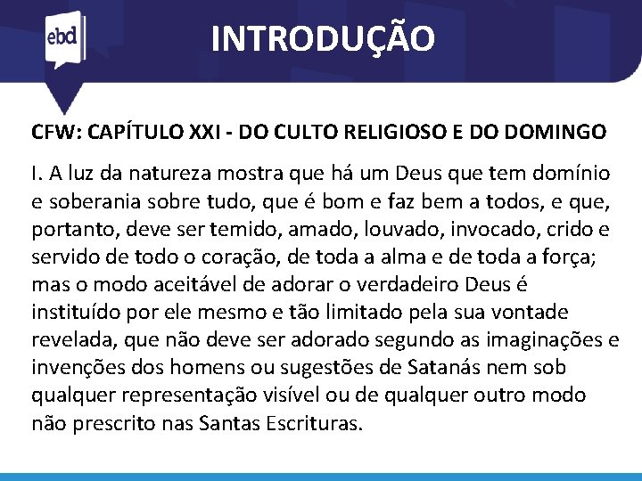 INTRODUÇÃO CFW: CAPÍTULO XXI - DO CULTO RELIGIOSO E DO DOMINGO I. A luz