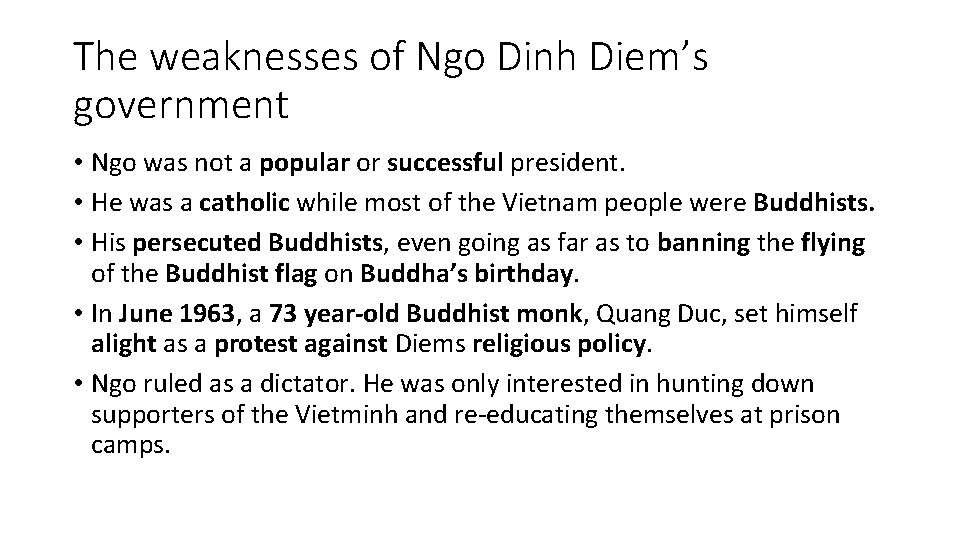 The weaknesses of Ngo Dinh Diem’s government • Ngo was not a popular or