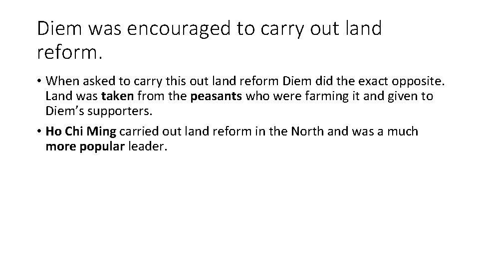Diem was encouraged to carry out land reform. • When asked to carry this