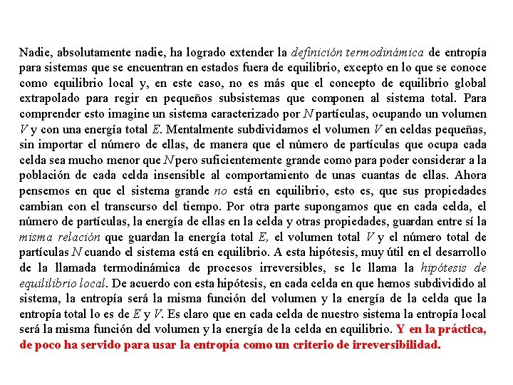 Nadie, absolutamente nadie, ha logrado extender la definición termodinámica de entropía para sistemas que