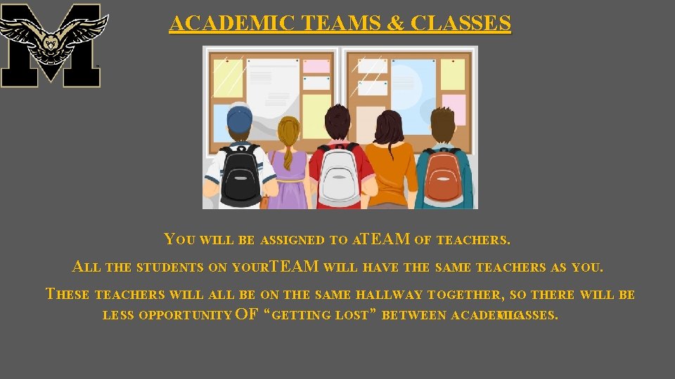 ACADEMIC TEAMS & CLASSES YOU WILL BE ASSIGNED TO ATEAM OF TEACHERS. ALL THE