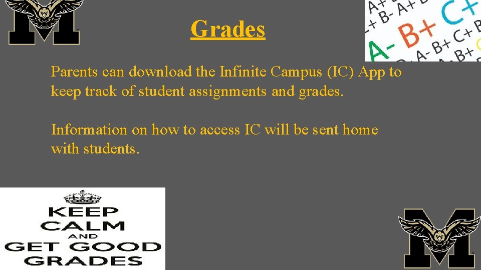Grades Parents can download the Infinite Campus (IC) App to keep track of student
