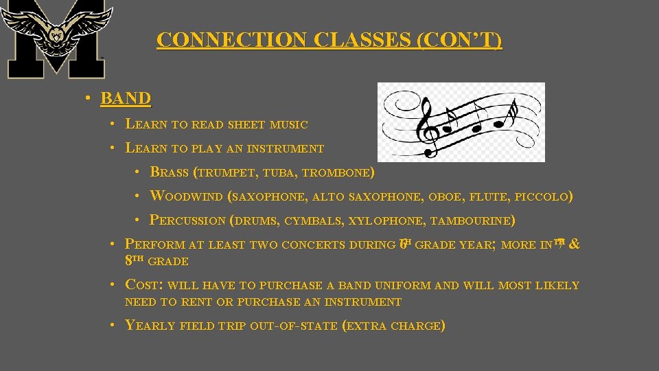 CONNECTION CLASSES (CON’T) • BAND • LEARN TO READ SHEET MUSIC • LEARN TO