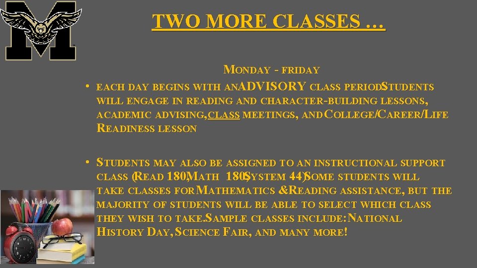 TWO MORE CLASSES … MONDAY - FRIDAY • EACH DAY BEGINS WITH ANADVISORY CLASS