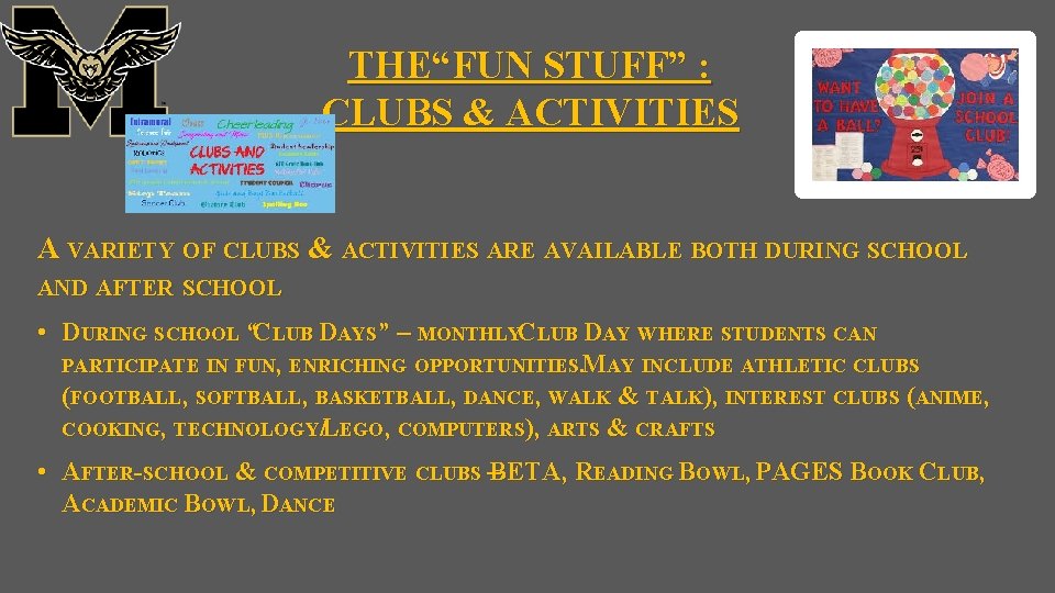 THE“FUN STUFF” : CLUBS & ACTIVITIES A VARIETY OF CLUBS & ACTIVITIES ARE AVAILABLE