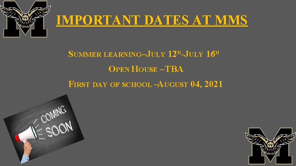 IMPORTANT DATES AT MMS SUMMER LEARNING–JULY 12 TH-JULY 16 TH OPEN HOUSE –TBA FIRST